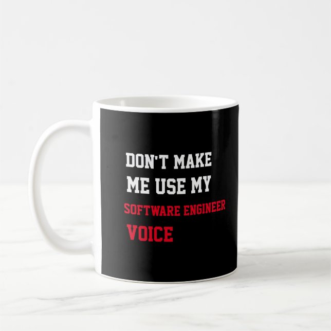 Taza De Café No Me Hagas Usar Mi Voz De Ingeniero De Software (Izquierda)