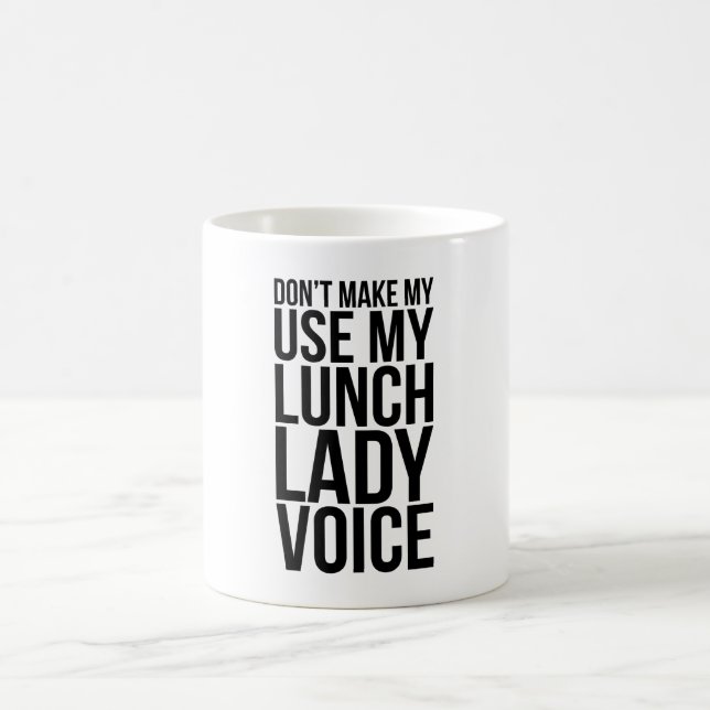 Taza De Café No me hagas usar mi voz de la dama del almuerzo (Centro)