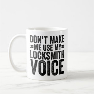 Taza De Café No me hagas usar mi voz de locksmith