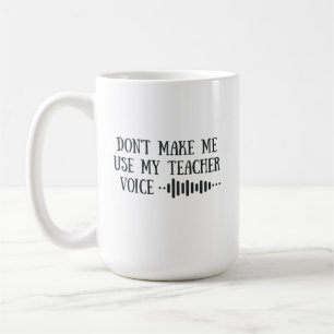 Taza De Café No me hagas usar mi voz de maestro, maestros diver