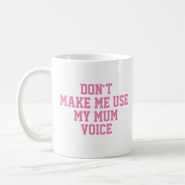 Taza De Café No me hagas usar mi voz de mamá | Divertido (Izquierda)