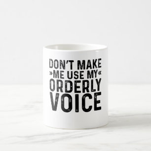 Taza De Café No Me Hagas Usar Mi Voz De Ordenanza
