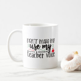Taza De Café No me hagas usar mi voz de profesor