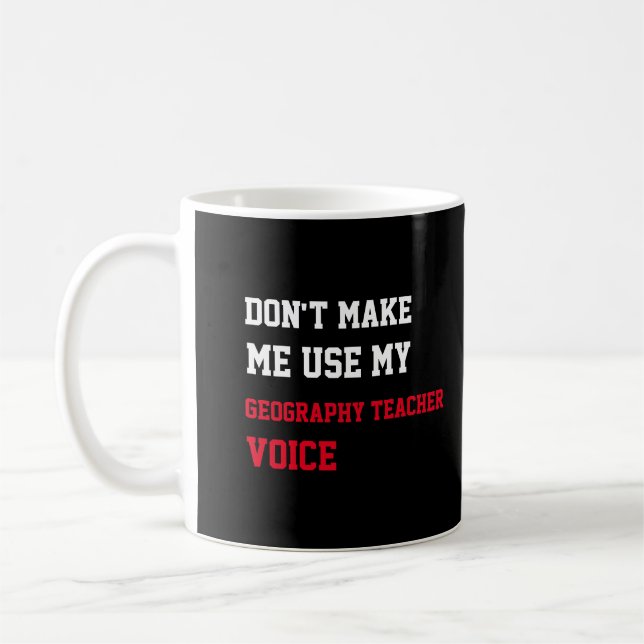 Taza De Café No me hagas usar mi voz de profesor de geografía (Izquierda)