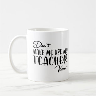 Taza De Café No me hagas usar mi voz de profesor - Gracioso pro