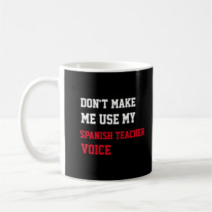 Taza De Café No Me Hagas Usar Mi Voz De Profesora De Español