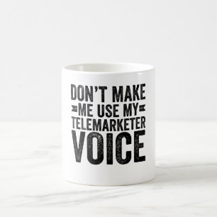 Taza De Café No me hagas usar mi voz de telemarketer
