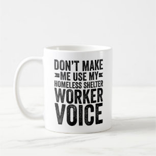 Taza De Café No me hagas usar mi voz de trabajador de refugio p