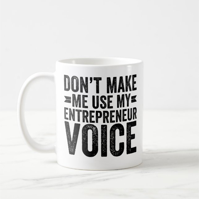 Taza De Café No me hagas usar mi voz emprendedora (Izquierda)