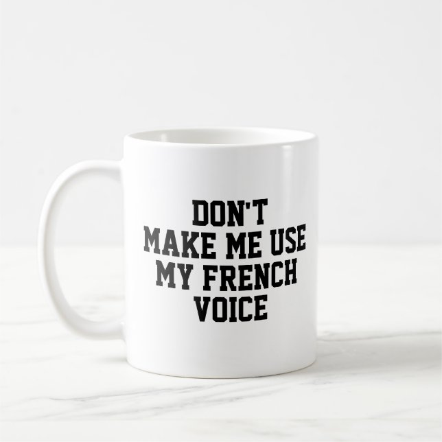 Taza De Café No me hagas usar mi voz francesa | Divertido (Izquierda)