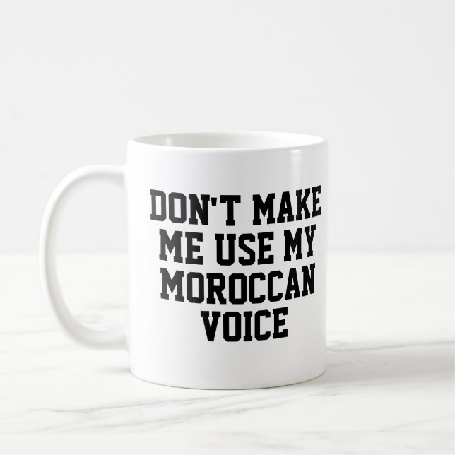 Taza De Café No me hagas usar mi voz marroquí | Divertido (Izquierda)