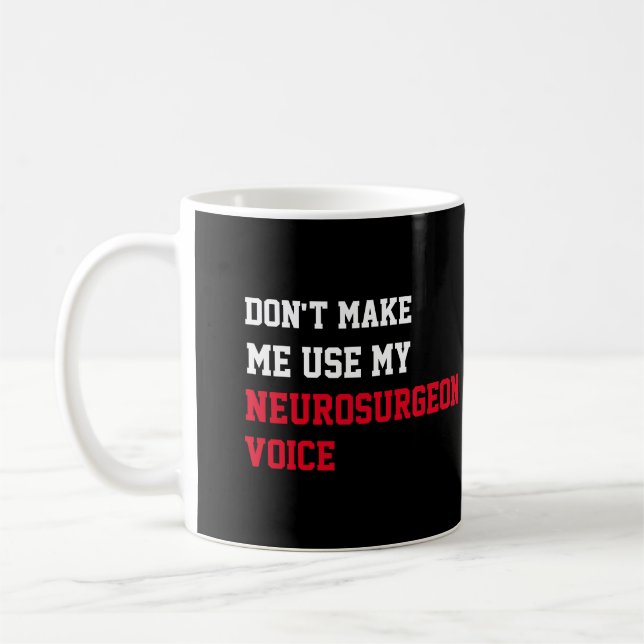 Taza De Café No me hagas usar mi voz neurocirujana (Izquierda)
