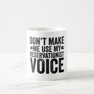 Taza De Café No me hagas usar mi voz reservacionista