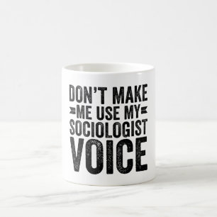Taza De Café No me hagas usar mi voz socióloga