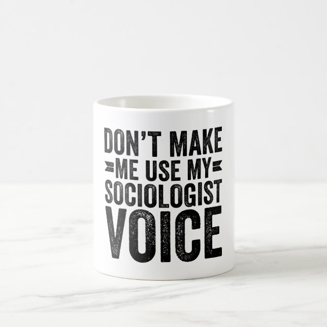 Taza De Café No me hagas usar mi voz socióloga (Centro)