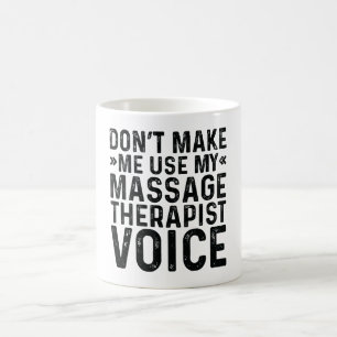 Taza De Café No me hagas usar mi voz terapeuta de masaje