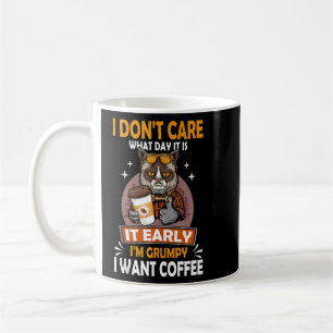 Taza De Café No Me Importa Qué Día Es Mi Temprano Gruñón.