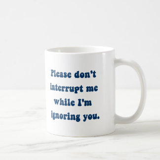 Taza De Café No me interrumpas mientras te ignoro