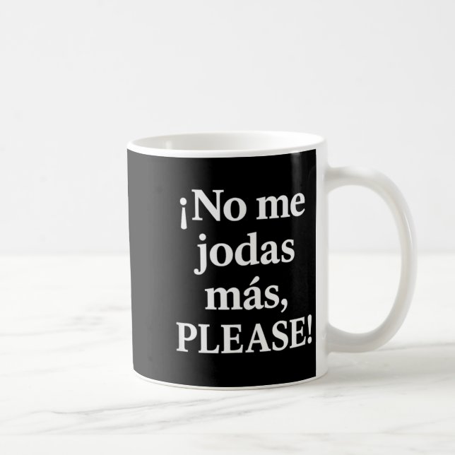 Taza De Café No Me Jodas Más, Please – Sy Spanish Quote  (Derecha)