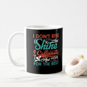 Taza De Café No me levanto brillo cafeinar espero lo mejor dive