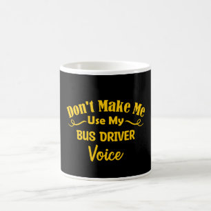 Taza De Café No me obligue a usar mi voz de controlador de bus