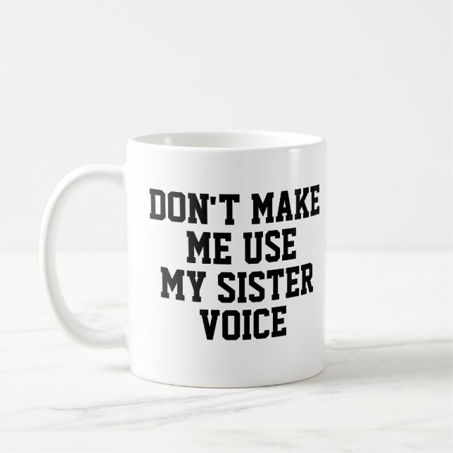 Taza De Café No me obligues a usar mi voz hermana | Divertido (Izquierda)
