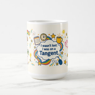 Taza De Café No me perdí el TDAH. Estaba En Un Tangente.