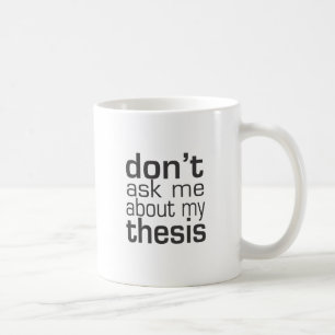 Taza De Café No me pregunte acerca de mi tesis