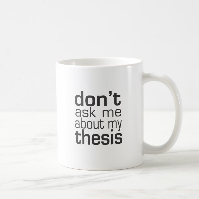 Taza De Café No me pregunte acerca de mi tesis (Derecha)
