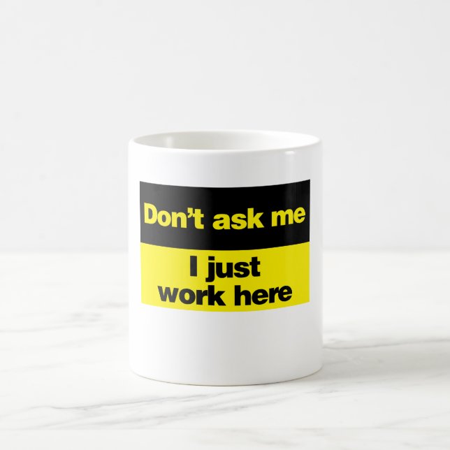 Taza De Café No me pregunte que apenas trabajo aquí (Centro)