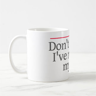 Taza De Café "NO ME PREGUNTE que, RECUSED. " --