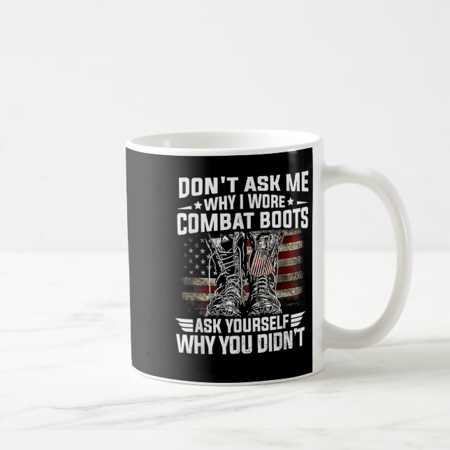 Taza De Café No Me Pregunten Por Qué Llevo Boots De Combate Pre (Derecha)