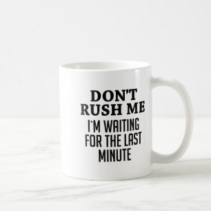 Taza De Café No Me Presiones Estoy Esperando Al Último Minuto D
