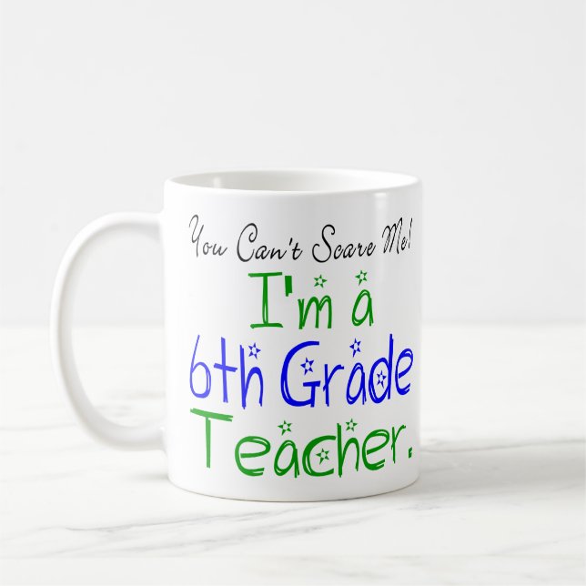 Taza De Café No me puedes asustar, soy un profesor de sexto gra (Izquierda)