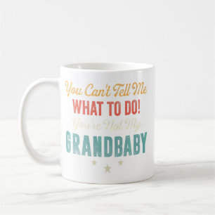Taza De Café No me puedes decir qué hacer, no eres mi abuelo