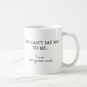 Taza De Café No me puedes decir que no. Estoy en medicación an