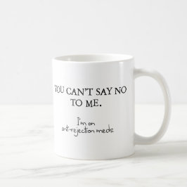 Taza De Café No me puedes decir que no. Estoy en medicación ant