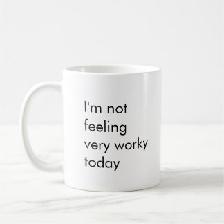 Taza De Café No me siento muy trabajosa hoy