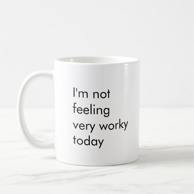 Taza De Café No me siento muy trabajosa hoy (Izquierda)