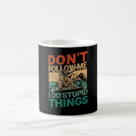 Taza De Café No me sigas, hago cosas estúpidas haciendo snowboa