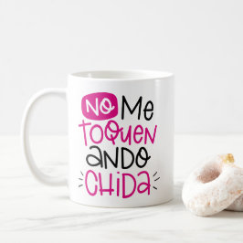 Taza De Café No me toquen, ando chida, español