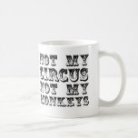 Taza De Café No mi circo, no mis monos... negro<br><div class="desc">De un dicho polaco,  que significa "¡No es mi problema!"</div>