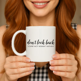 Taza De Café No mires hacia atrás | Cita positiva moderna de as