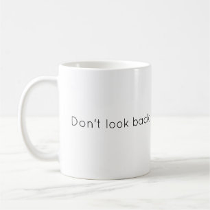 Taza De Café No mires hacia atrás Diseño Personalizado Café Mug