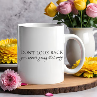 Taza De Café No mires hacia atrás, no vas a ir de esa manera