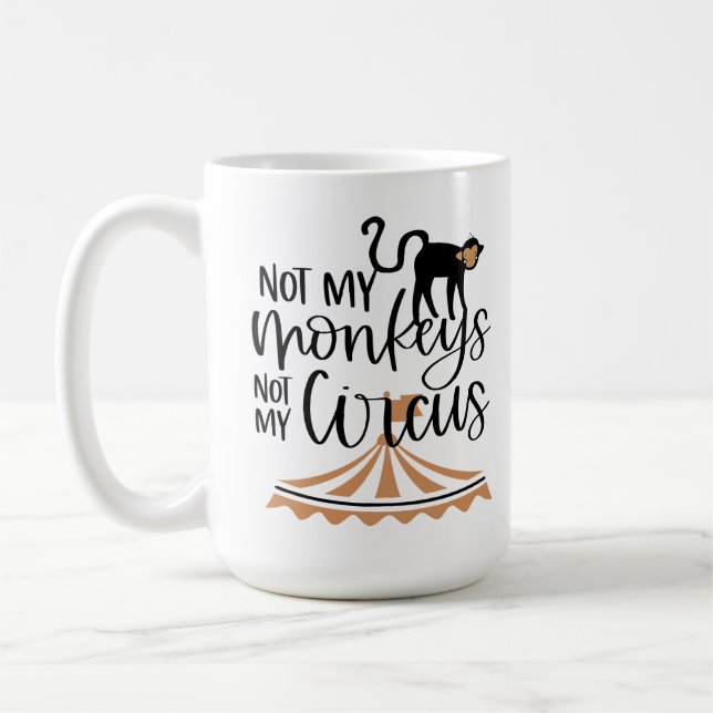 Taza De Café No mis monos, no mi circo (Izquierda)