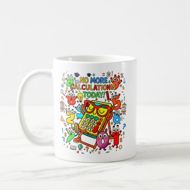 Taza De Café No More Calculations Today Funny Maths Mug (Izquierda)