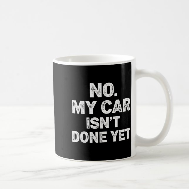 Taza De Café No My Car Is Not Ready Funny Mechanic  (Derecha)