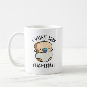 Taza De Café No nací un divertido panecillo ayer