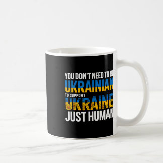 Taza De Café No Necesitas Ser Ucraniano Para Apoyar a Ucrania